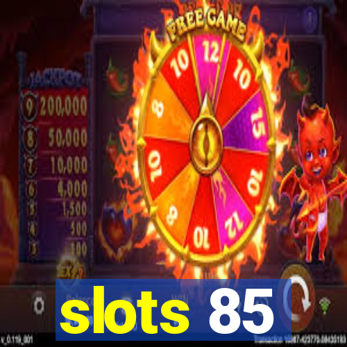slots 85